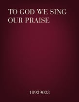 To God We Sing Our Praise SATB choral sheet music cover